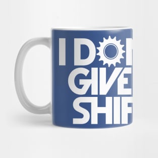 i don't give a shift Mug